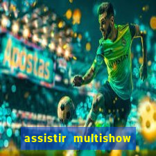 assistir multishow ao vivo online